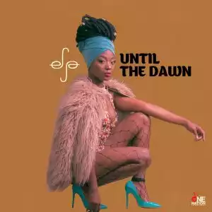 Efya - Until The Dawn (Prod. By Maleek Berry)